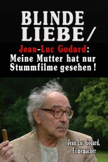 Amor Cego - Conversa com Jean-Luc Godard  (Blinde Liebe- Gespräch mit Jean-Luc Godard)