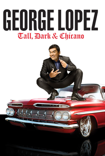 George Lopez: Tall, Dark & Chicano - Poster / Capa / Cartaz - Oficial 1