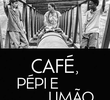 Café, Pépi e Limão