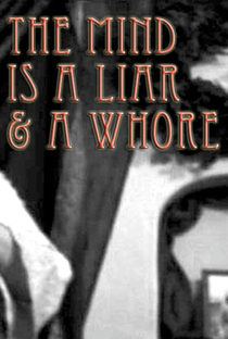 The Mind Is a Liar and a Whore - Poster / Capa / Cartaz - Oficial 1