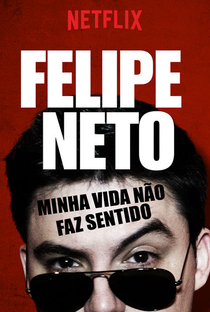 Felipe Neto: Minha Vida Não Faz Sentido - Poster / Capa / Cartaz - Oficial 1