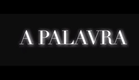 Trailer do Filme "A Palavra" ®