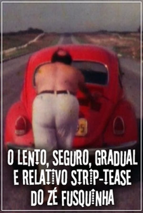 O Lento, Seguro, Gradual e Relativo Strip-tease do Zé Fusquinha - Poster / Capa / Cartaz - Oficial 1