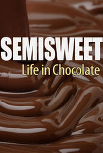 Semisweet: Life in Chocolate - Poster / Capa / Cartaz - Oficial 1
