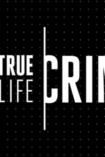 True Life: Crime (1ª Temporada) - Poster / Capa / Cartaz - Oficial 1