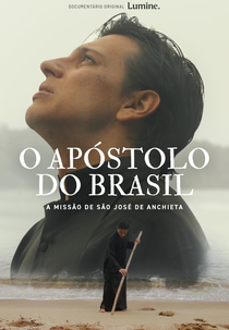 O Apóstolo do Brasil - A Missão de São José de Anchieta (O Apóstolo do Brasil - A Missão de São José de Anchieta)