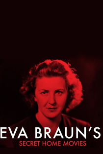 Eva Braun's Secret Home Movies - Poster / Capa / Cartaz - Oficial 1