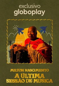 Milton Nascimento: A Última Sessão de Música (Milton Nascimento: A Última Sessão de Música)