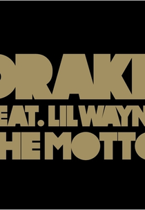 Drake Feat. Lil Wayne: The Motto (Drake Feat. Lil Wayne: The Motto)