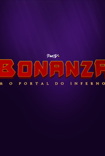 Bonanza & O Portal do Inferno (1ª Temporada) - Poster / Capa / Cartaz - Oficial 1