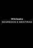 Wikileaks: Segredos & Mentiras (Wikileaks: Secrets & Lies)