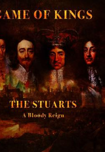 The Stuarts: A Bloody Reign (The Stuarts: A Bloody Reign)