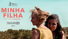 Minha Filha - Trailer Oficial HD