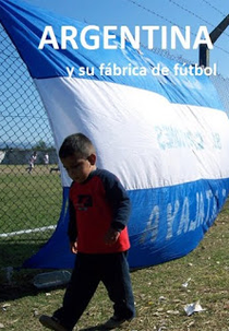 Argentina e sua Fábrica de Futebol (Argentina y su Fábrica de Fútbol)