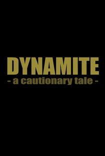 Dynamite: A Cautionary Tale - Poster / Capa / Cartaz - Oficial 1