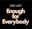 Joe List: Enough for Everybody