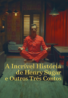 A Incrível História de Henry Sugar e Outros Três Contos (The Wonderful Story of Henry Sugar and Three More)