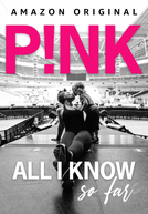 P!nk: Tudo que Aprendi até Agora (P!nk: All I Know So Far)