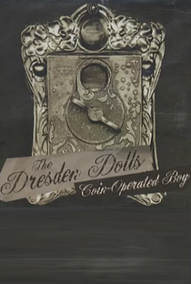 The Dresden Dolls: Coin Operated Boy - Poster / Capa / Cartaz - Oficial 1