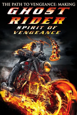 The Path to Vengeance: Making ‘Ghost Rider: Spirit of Vengeance (The Path to Vengeance: Making ‘Ghost Rider: Spirit of Vengeance)