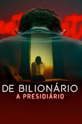 Poster de Série De Bilionário a Presidiário (2025)