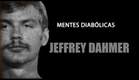 JEFFREY DAHMER | MENTES DIABÓLICAS #1