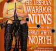 The True Tale of Ole Splitfoot vs. the Lesbian Warrior Nuns of the Great White North