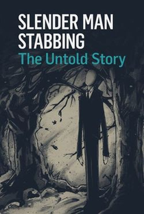 Slender Man Stabbing: The Untold Story - Poster / Capa / Cartaz - Oficial 1