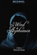 The Wind of Ayahuasca (El viento del ayahuasca)