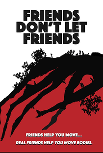 Friends Don't Let Friends - Poster / Capa / Cartaz - Oficial 2