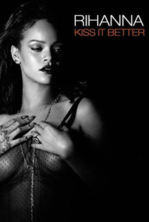 Rihanna: Kiss it Better - Poster / Capa / Cartaz - Oficial 1
