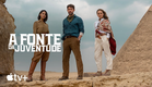 A Fonte da Juventude — Trailer oficial | Apple TV+