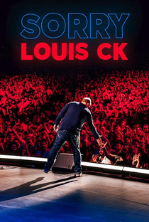 LOUIS C.K.: SORRY - Poster / Capa / Cartaz - Oficial 1