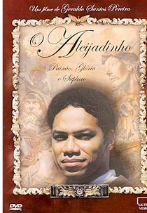 O Aleijadinho - Paixão, Glória e Suplício (O Aleijadinho - Paixão, Glória e Suplício)