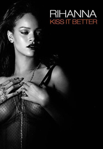 Rihanna: Kiss it Better (Rihanna: Kiss it Better)
