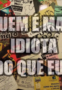 Quem É Mais Idiota Do Que Eu? - Zumbi Do Mato: 24 Anos De Rock Regressivo. O Filme (Quem É Mais Idiota Do Que Eu? - Zumbi Do Mato: 24 Anos De Rock Regressivo. O Filme)
