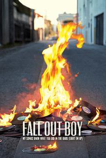 Fall Out Boy: My Songs Know What You Did in the Dark (Light Em Up) - Poster / Capa / Cartaz - Oficial 1