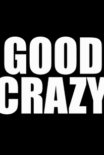 Good Crazy - Poster / Capa / Cartaz - Oficial 1