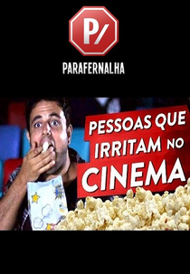 Parafernalha: Pessoas que Irritam no Cinema (Parafernalha: Pessoas que Irritam no Cinema)