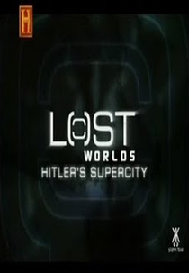 A Supercidade de Hitler (Lost Worlds: Hitler's Supercity)