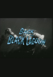 Back to the Black Lagoon: A Creature Chronicle (Back to the Black Lagoon: A Creature Chronicle)
