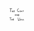 The Goat and the Well