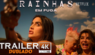 Rainhas em Fuga (2023) | Trailer 4K Dublado | Netflix