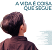 Vida é Coisa Que Segue