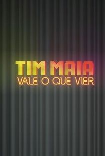 Tim Maia: Vale o Que Vier - Poster / Capa / Cartaz - Oficial 1