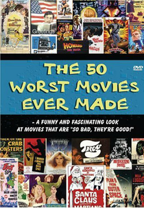 The 50 Worst Movies Ever Made (The 50 Worst Movies Ever Made)