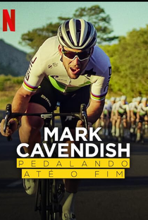 Mark Cavendish: Pedalando Até O Fim - Poster / Capa / Cartaz - Oficial 1