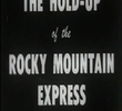 The Hold-Up of the Rocky Mountain Express