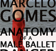 Marcelo Gomes - Anatomia de um dançarino