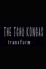 The Tchó Kongas: Transform (The Tchó Kongas: Transform)